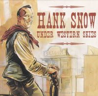 Hank Snow - Snow Under Western Skies